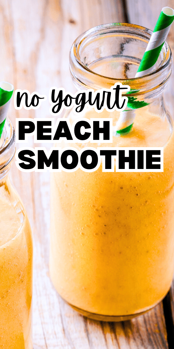 Easy Peach Smoothie Without Yogurt - TEXT OVER IMAGE OF PEACH SMOOTHIE RECIPE IN A BOTTLE WITH A STRAW