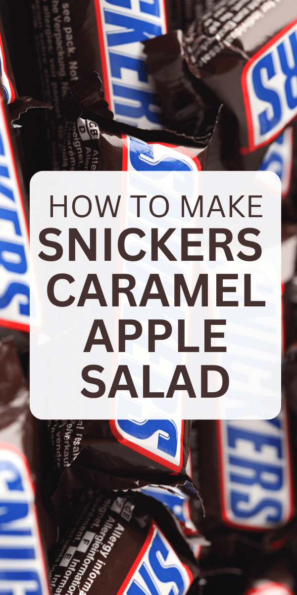 Snickers caramel apple salad text over a bowl of snicker candy bars