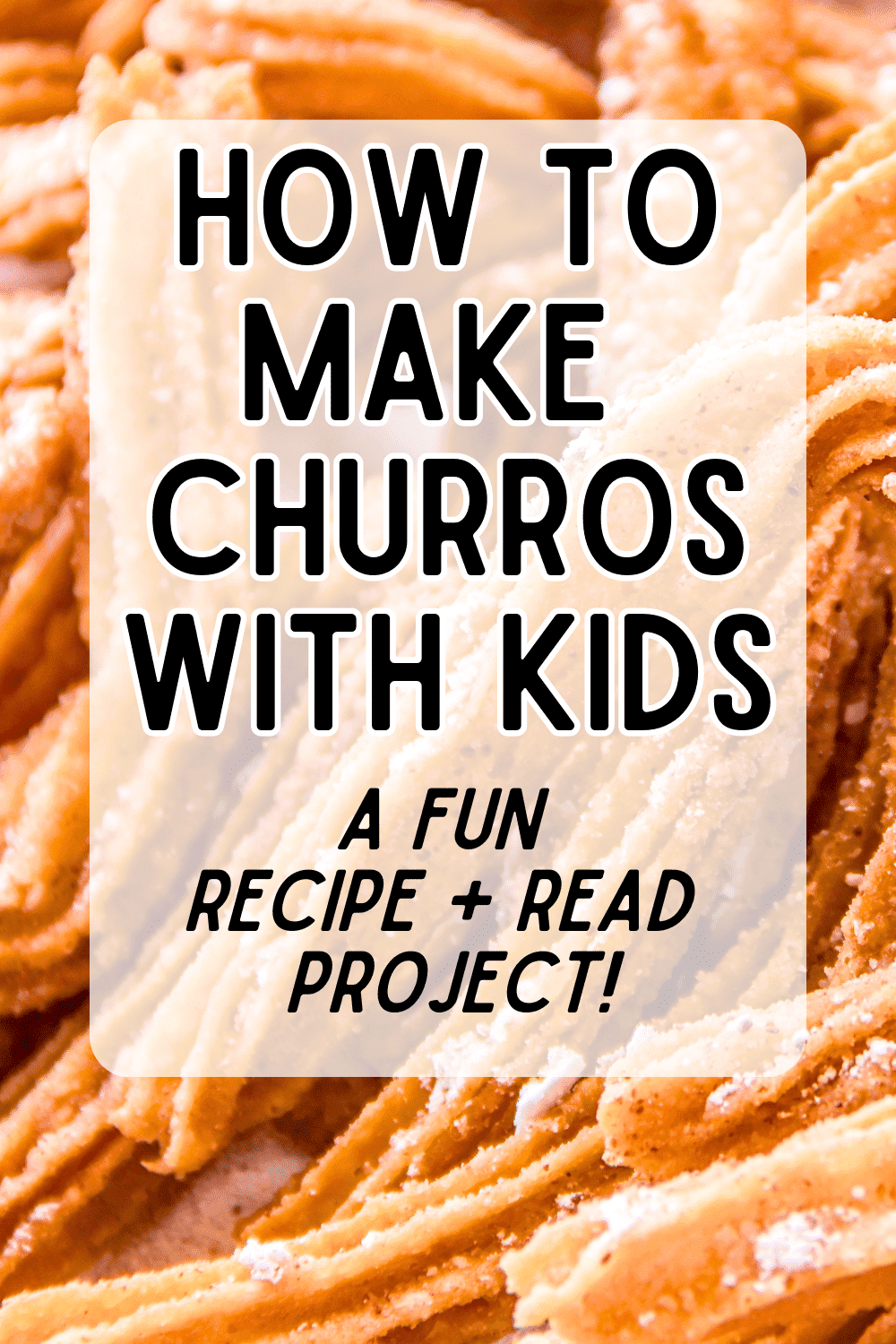 Cooking With Kids Easy Churro Recipe for Recipe and Read text over a plate of warm churros