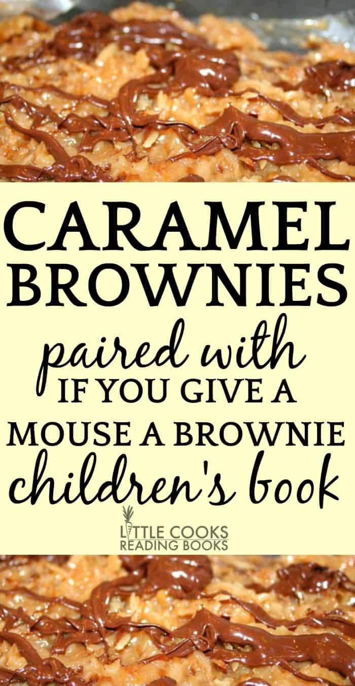 Easy Caramel Brownies Recipe paired with If You Give a Mouse a Brownie Childrens Book #brownies #browniesrecipe #caramel #baking #bakingrecipes #bakingwithkids #recipes #childrensbook #reading #kidsandparenting