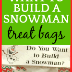 How To Make Do You Wanna Build A Snowman Treat Bags