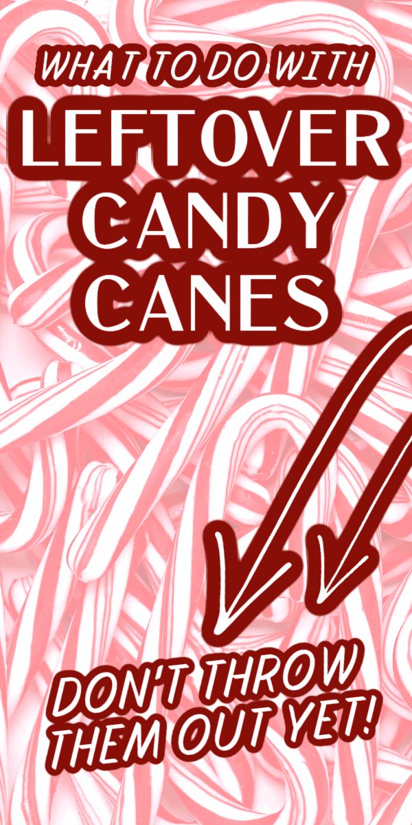 Leftover candy cane recipes Christmas ideas (What can I make with candy canes?) text on top of pile of candy canes