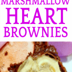brownies with heart marshmallows with text overlay of Easy Heart Brownies with Marshmallows