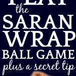 How to Play Saran Wrap Ball Game (Plus A Secret Tip)