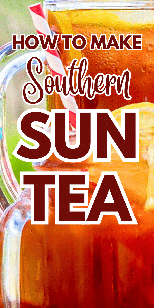 How To Make Southern Sun Tea (Fun Summer Drink Recipes) - text over sun tea recipe in a mason jar and pitcher with lemon garnish on a table in the summer