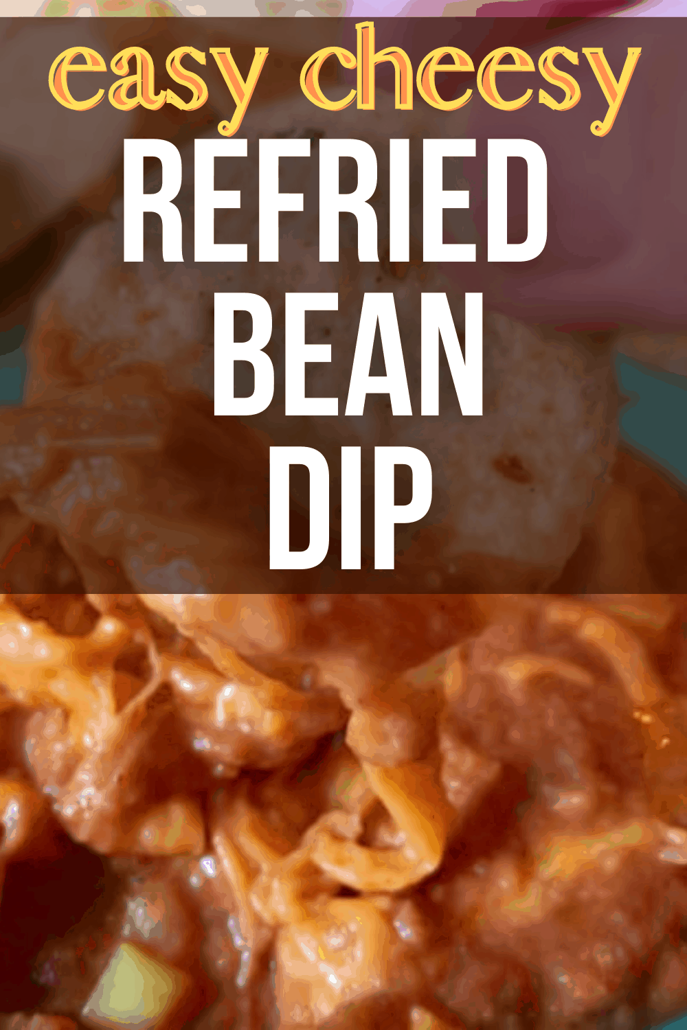 EASY REFRIED BEAN DIP text over image of tortilla chip being dipped into bean dip