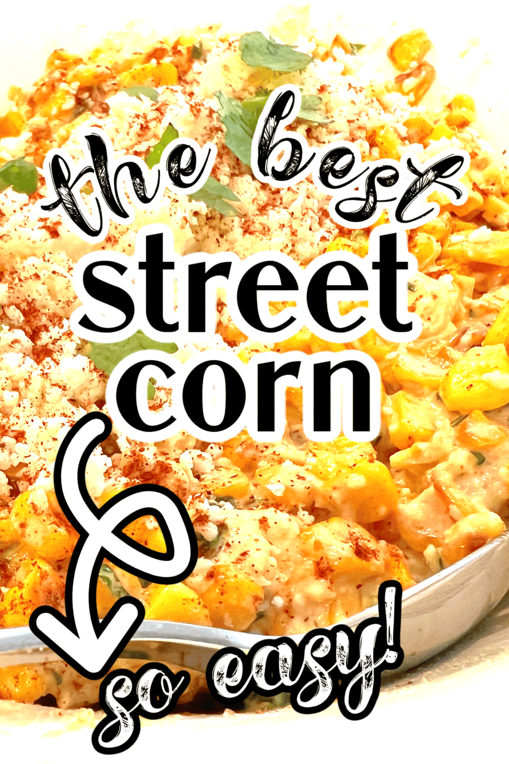 How do you make street corn? Mexican corn salad (or Mexican corn dip) with text over it