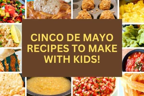 Cinco de Mayo Kid Friendly Recipes TEXT OVER DIFFERENT RECIPES FOR CINCO DE MAYO DISHES
