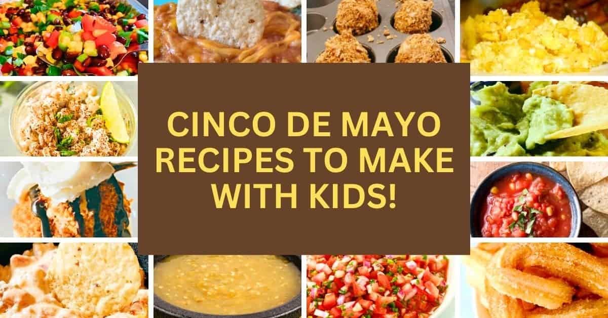 Cinco de Mayo Kid Friendly Recipes TEXT OVER DIFFERENT RECIPES FOR CINCO DE MAYO DISHES