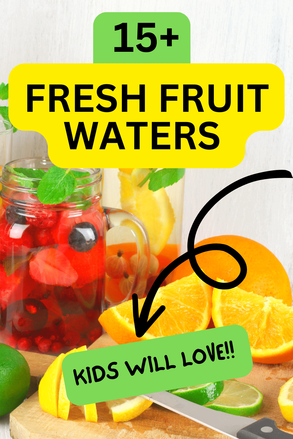 Fruit Water Recipe Ideas For Kids TEXT OVER IMAGES OF FRUIT INFUSED WATERS WITH FRESH FRUIT