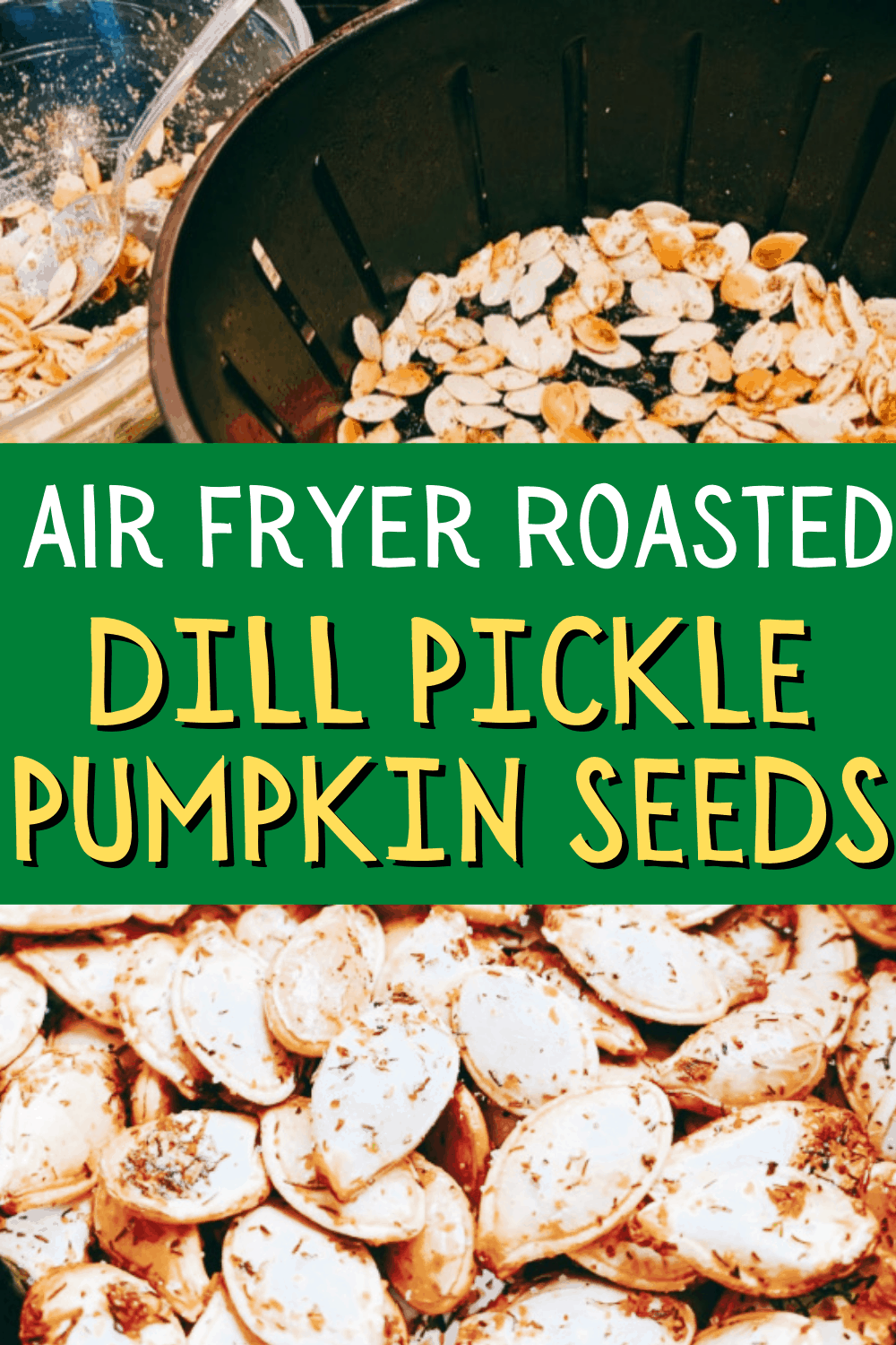 Air Fried Pumpkin Seeds: Salty Snacks Dill Pickle Pumpkin Seeds Recipe