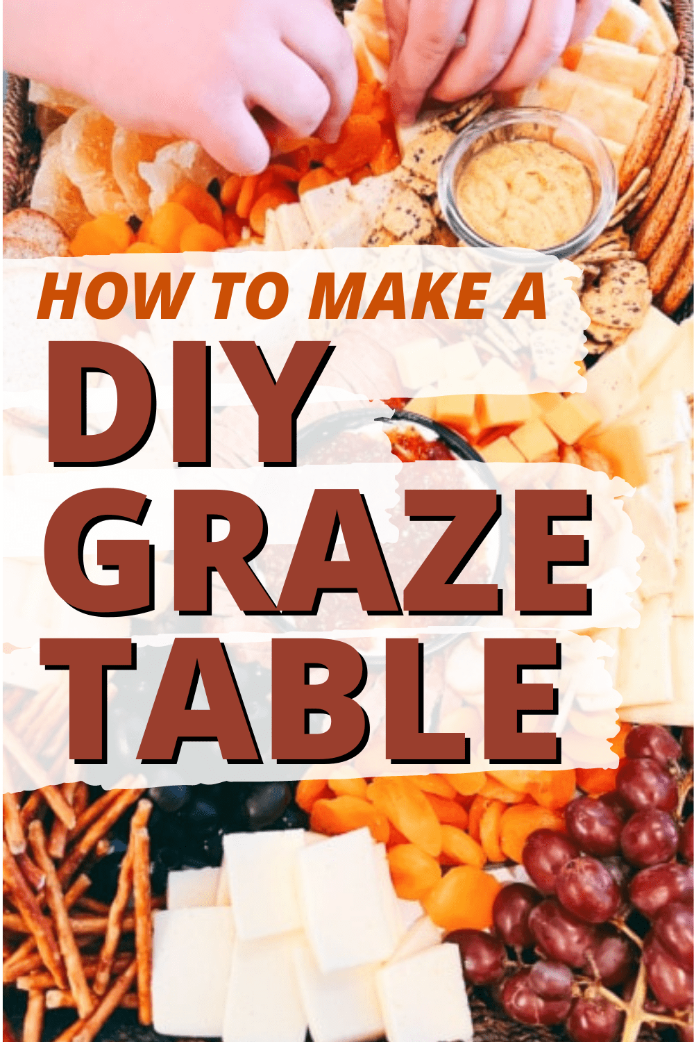 EASY DIY GRAZE TABLE - text over hands taking food from charcuterie platter graze tables