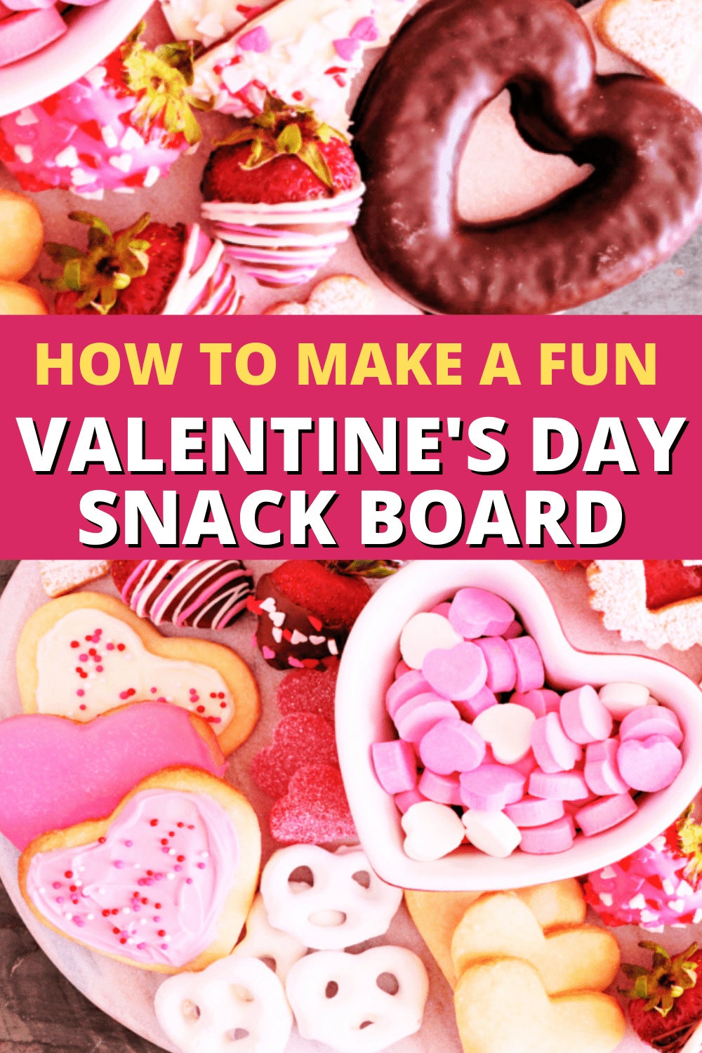 VALENTINE SNACKS FOR KIDS VALENTINES DAY SNACK BOARD with text over the picture