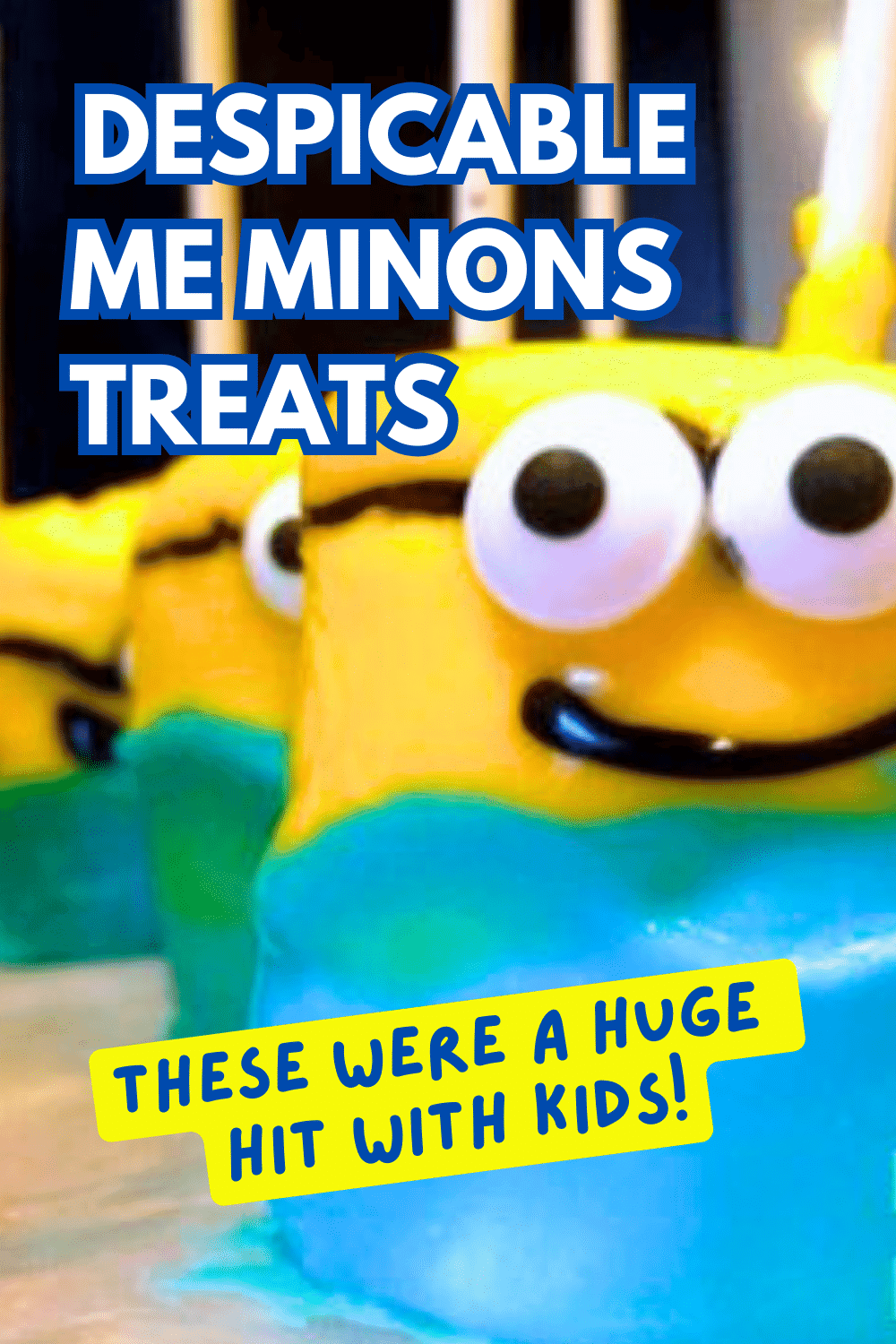 Despicable Me Party Foods - text over blue and yellow minions pops