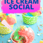 ICE CREAM SOCIAL PARTY ICE CREAM BAR PARTY IDEAS text over picture of colorful ice creams in cups on a party table