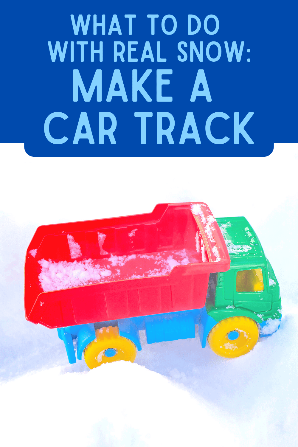 what to make with real snow - make a snow car track text over image of a play truck in the snow