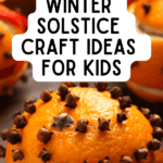 Fun and Easy Crafts For Winter Solstice text over orange pomander ball crafts