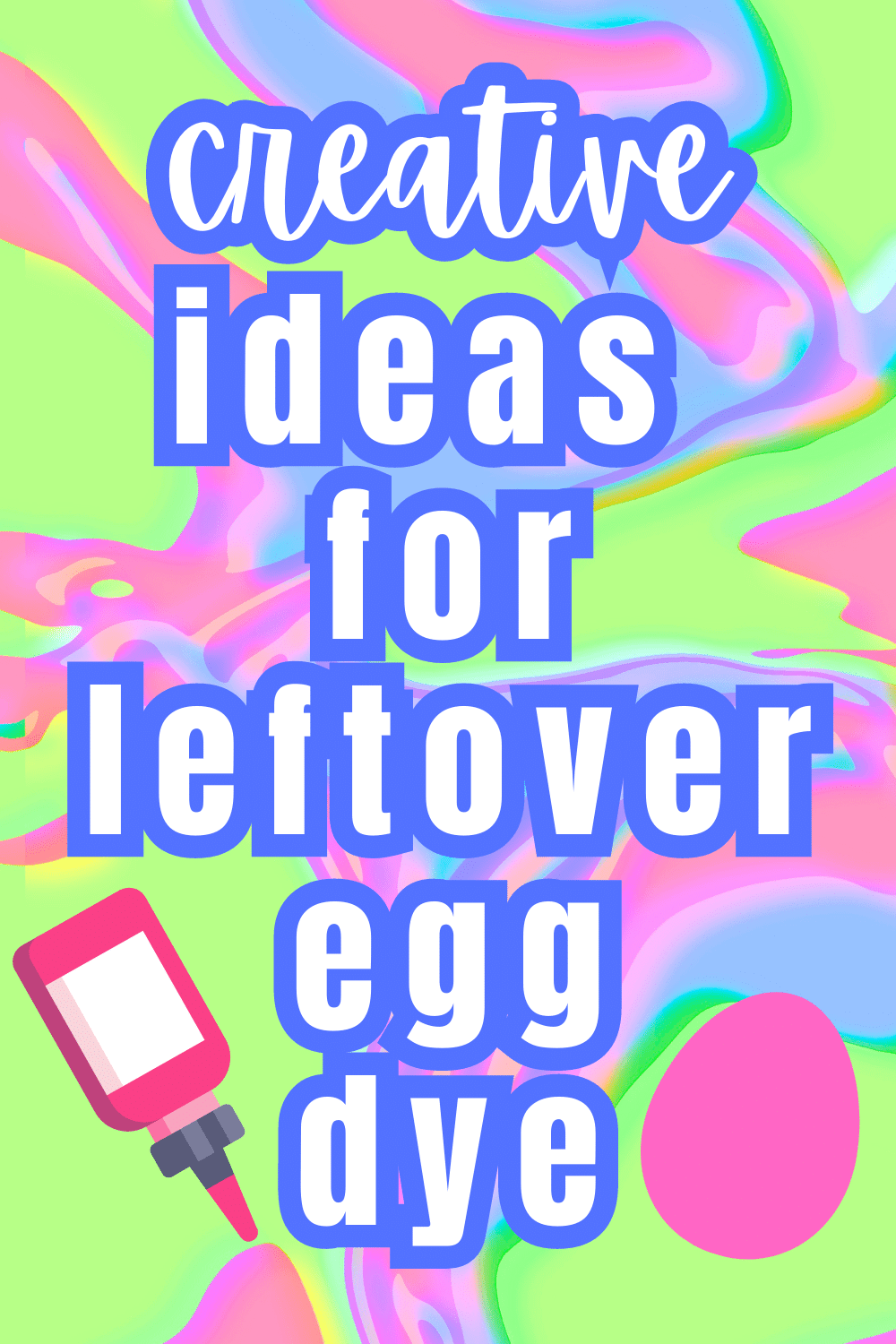 What Can You Do With Leftover Easter Egg Dye? text over colors running on the background