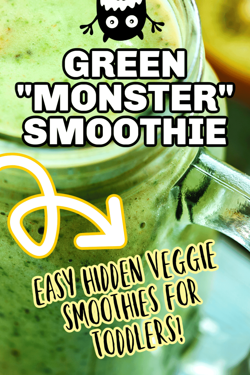 Green Smoothie For Kids (Hidden Vegetable Smoothie for Toddler) text over image of green smoothie for toddlers