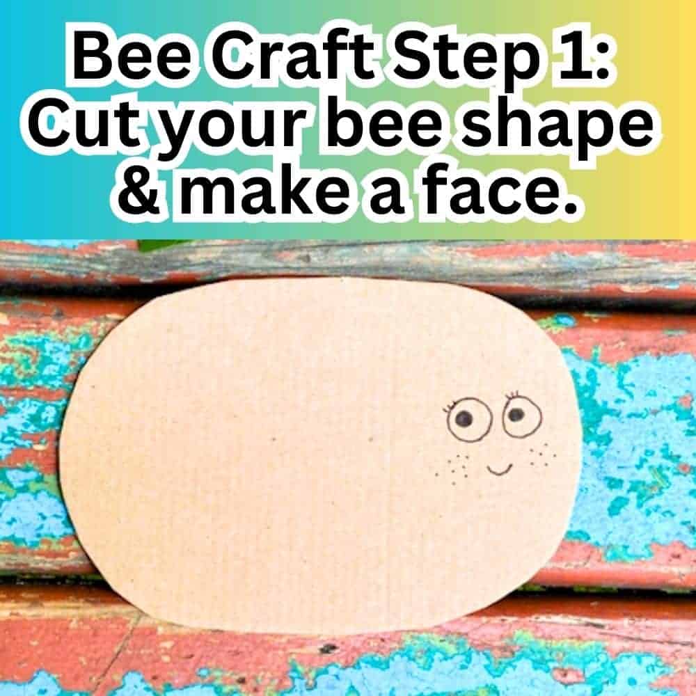 Bee Craft Step 1 Make Your Bee Shape text over cardboard bee with a face