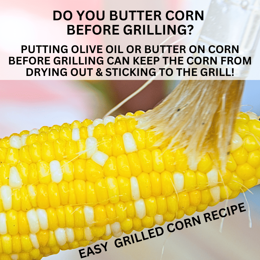 Do you butter corn before or after grilling? (grilled corn no husk) basting brush putting butter on fresh corn before grilling