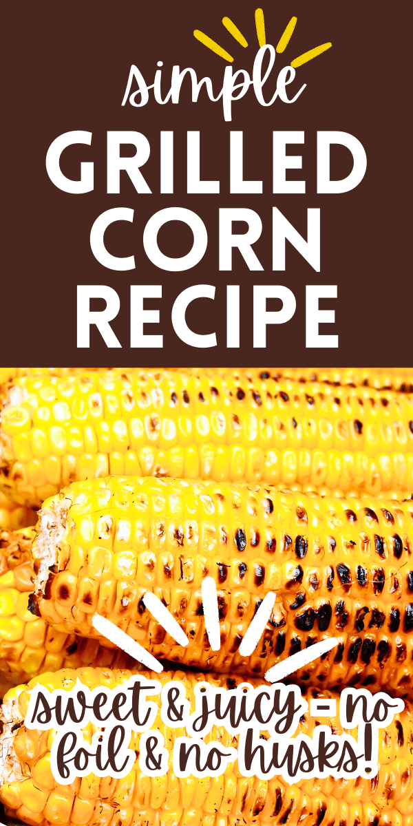 Grilling Corn No Husk (About grilling corn on the cob without husk) text over grilled corn cobs