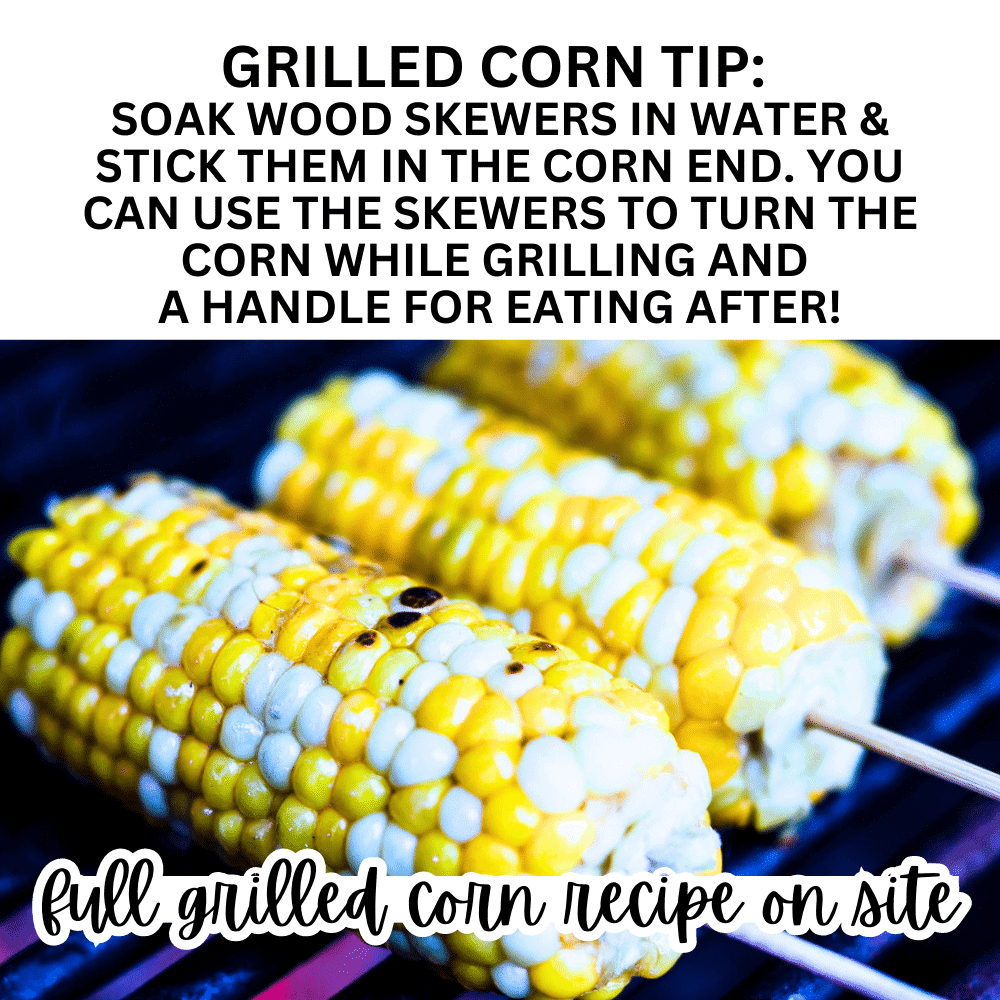 Grilling Corn Tip Use wood skewers in corn for cooking and eating