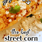 Mexican Corn Cob Recipe Elote Street Corns on plate with text over it