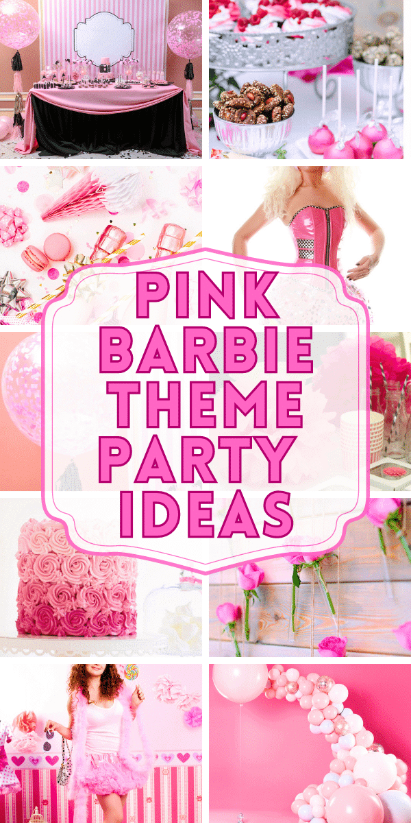 Barbie Inspired Party Ideas For Kids and Adults Pink Barbie Doll Parties - different Barbie party images with text over it