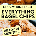 Easy Everything Bagel Chips Recipe Homemade text over images of air fried bagel chips