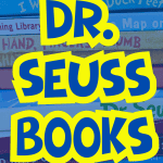 Dr. Seuss Books The Complete List TEXT OVER STACK OF DR SEUSS CHILDREN'S BOOKS