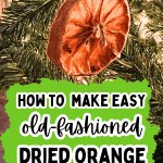 How To Make DIY Dried Orange Ornaments Christmas Decorations - text over oranges ornaments hanging on a Christmas tree