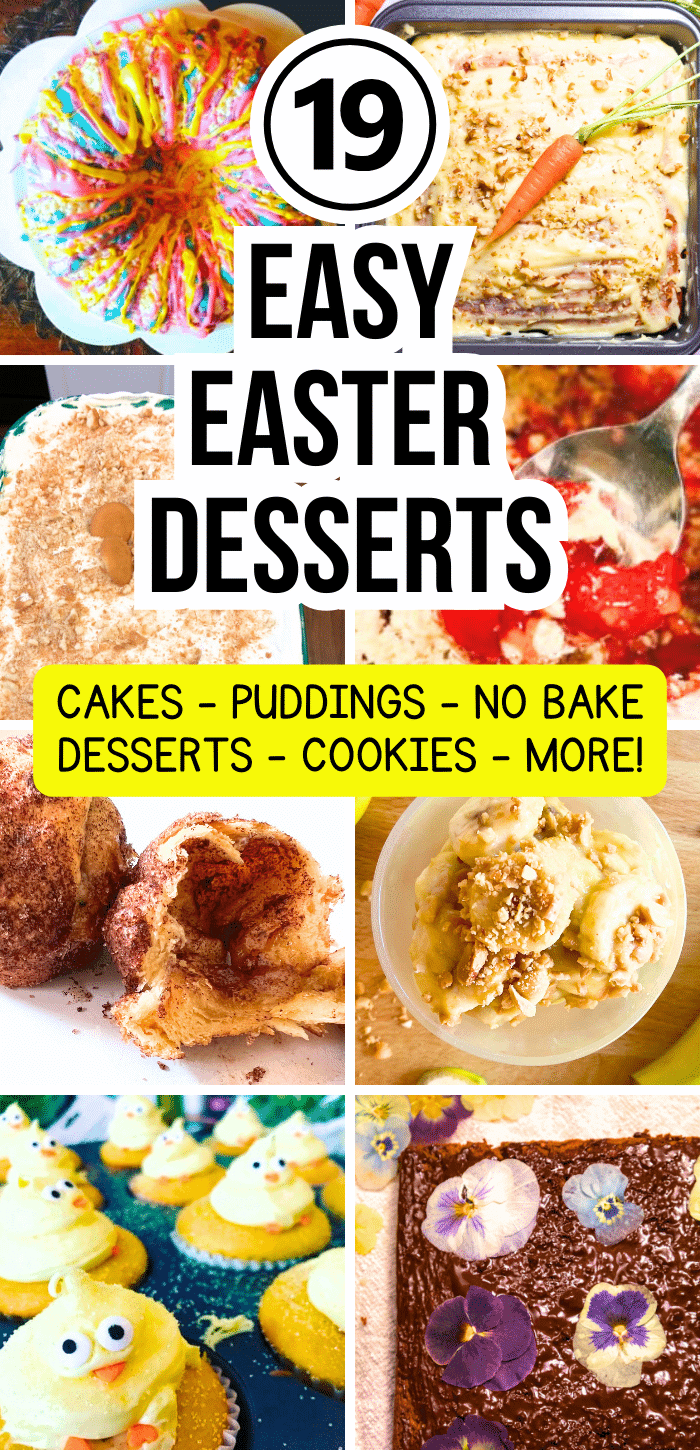 Easy Easter Desserts Recipes And Ideas For Easter Treats - text over different images of Easter Desserts for Easter dinner or Easter brunch menu
