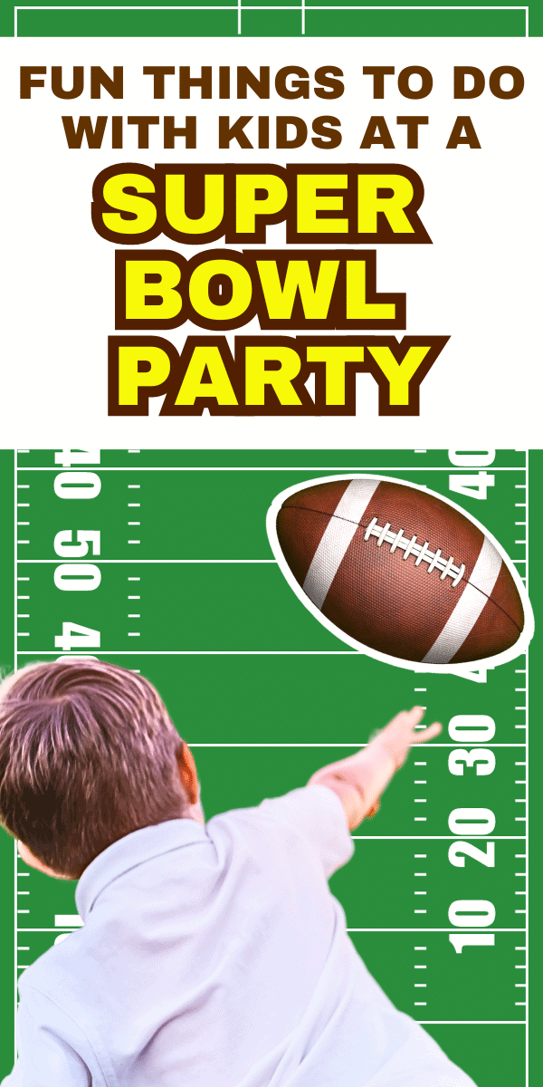 Fun Ideas For Super Bowl Party With Kids (FOOTBALL PARTIES) -text over sticker image of boy throwing a football on a football field party table