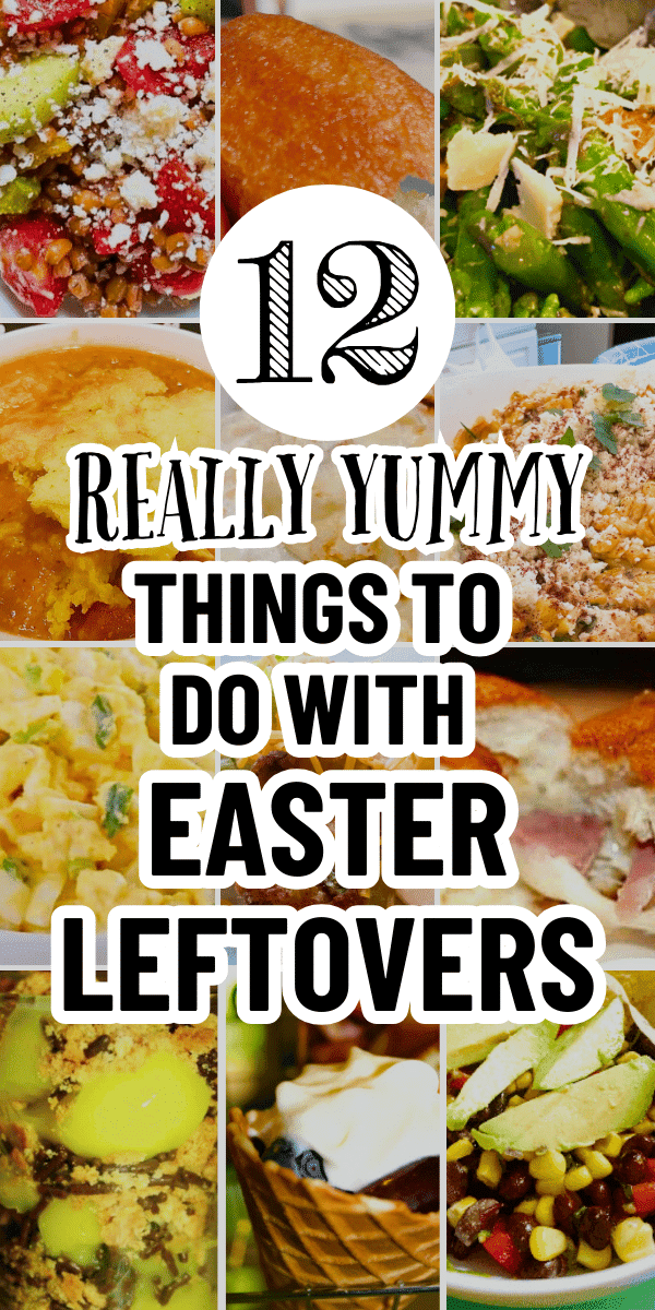 Easter Leftover Recipes And Ideas text over images of Easter recipes