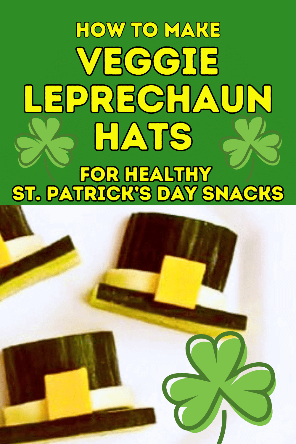 Healthy St Patricks Day Snacks For Kids text over leprechaun hats made from vegetables on a plate