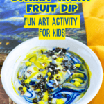 Starry Night Galaxy Fruit Dip (FUN KIDS ART ACTIVITY) - text over picture of swirled fruit dip with a picture of Van Gogh's The Starry Night in the background