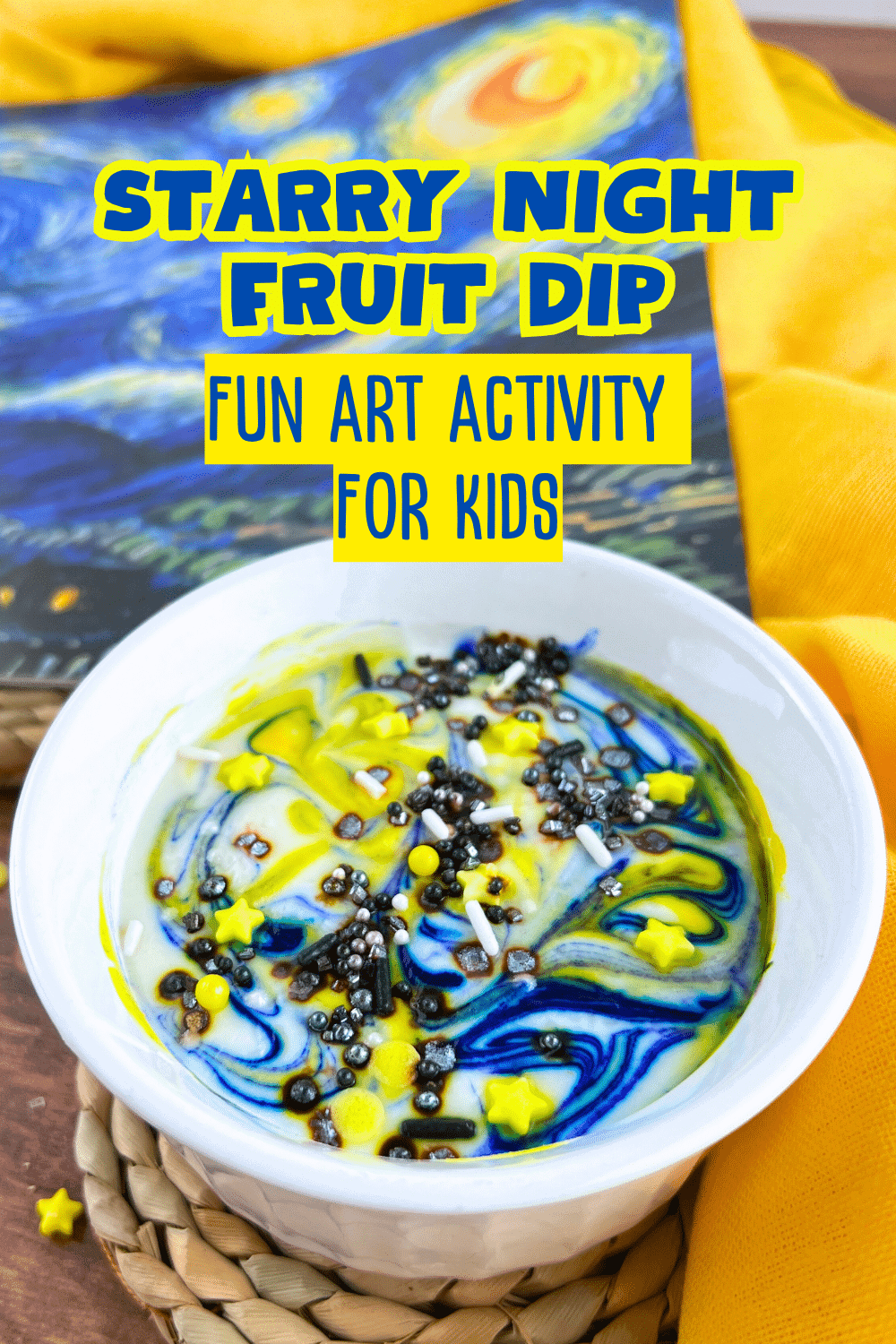 Starry Night Galaxy Fruit Dip (FUN KIDS ART ACTIVITY) - text over picture of swirled fruit dip with a picture of Van Gogh's The Starry Night in the background