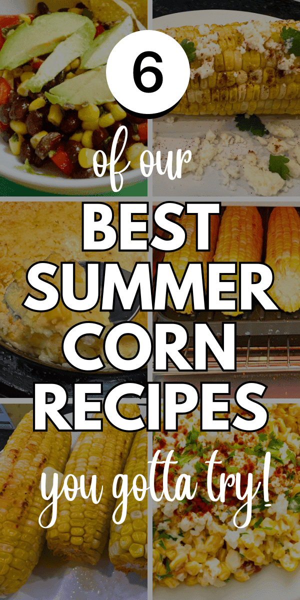 Best Summer Corn Recipes - text over pictures of corn recipes for summer dishes