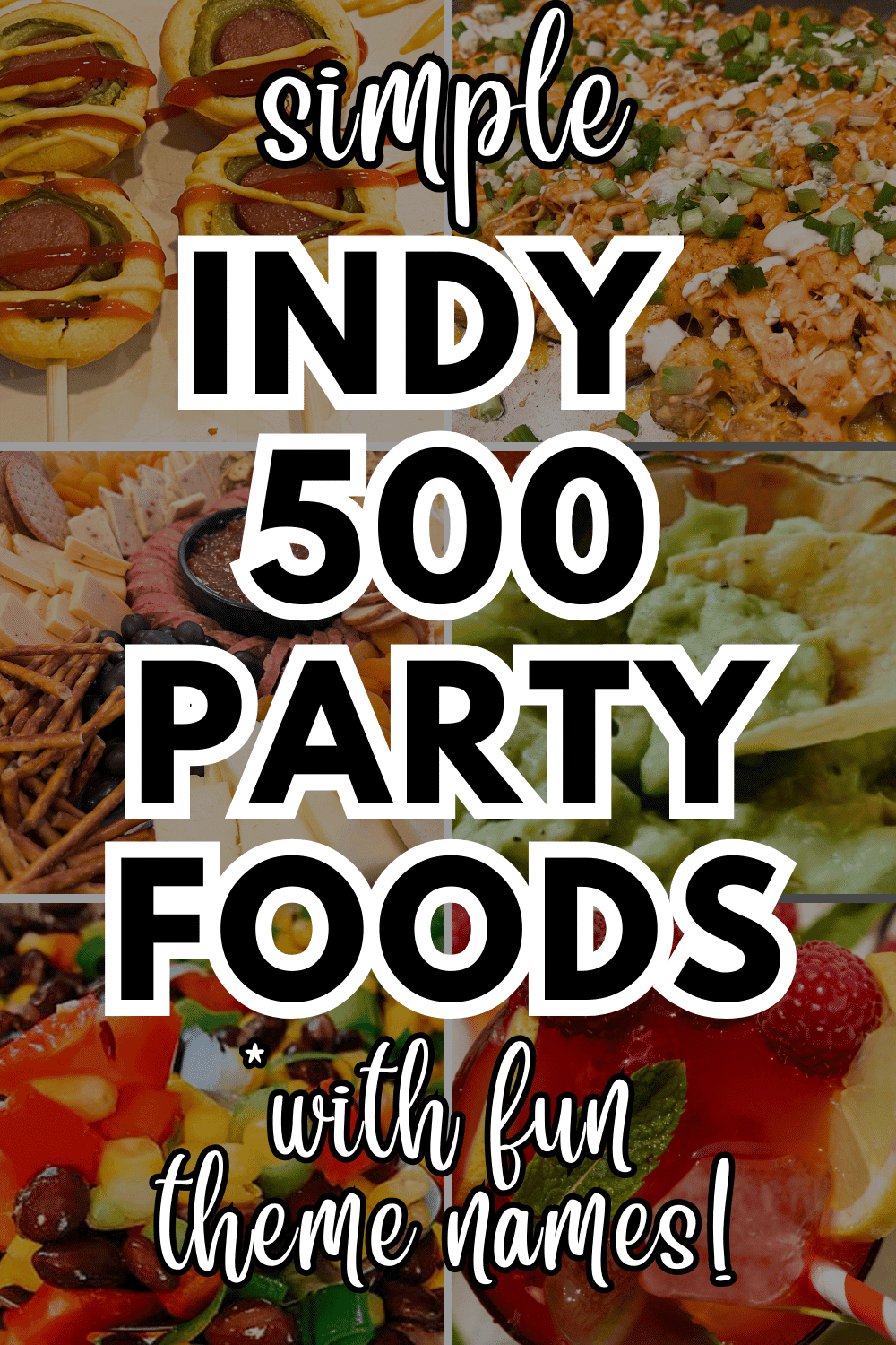 Easy Indy 500 Party Foods And Race Day Drinks For Kids And Adults - text over pictures of Indianapolis 500 party recipes