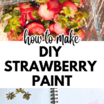 DIY Strawberry Paint For Fun Nature Crafts - TEXT OVER IMAGE OF STRAWBERRIES AND HAND PAINTING WITH HOMEMADE STRAWBERRY PAINTS