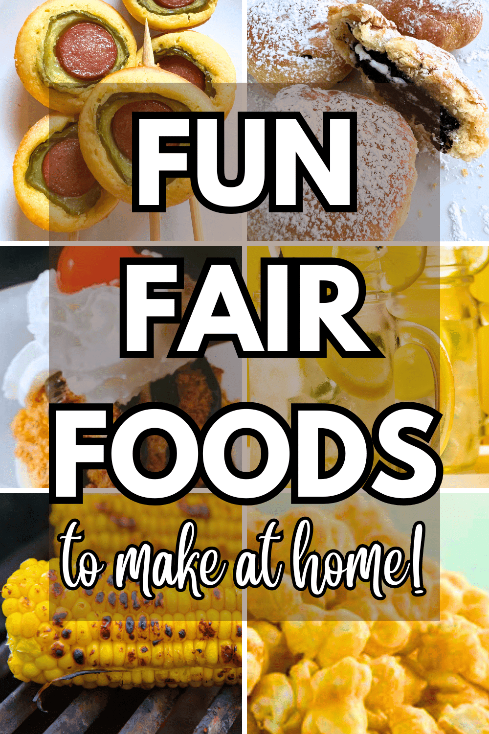 Easy Fair Foods Recipes To Make At Home - text over different pictures of fair food