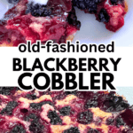 Old Fashioned Blackberry Cobbler Recipe (FRUIT DESSERTS) - text over 2 different pictures of blackberry cobblers