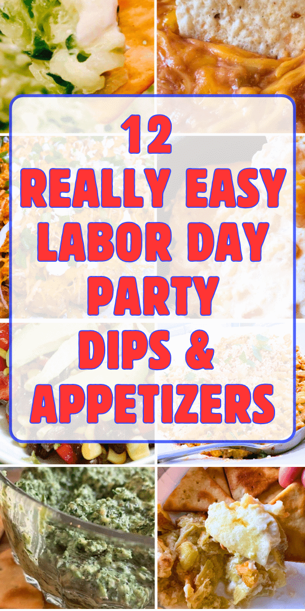 Happy Labor Day Party Ideas (SNACKS AND DIPS FOR LABOR DAY PARTIES) - text over different Labor Day dips and Labor Day appetizers for party foods