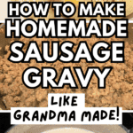 How To Make Homemade Sausage Gravy Recipe Step By Step text over images steps of making southern biscuits and gravy