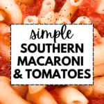 Southern Macaroni And Tomatoes Recipe - text over image of macaroni and stewed tomatoes in a white bowl