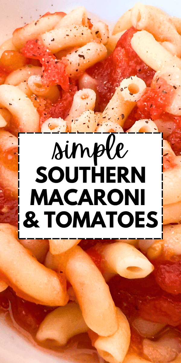 Southern Macaroni And Tomatoes Recipe - text over image of macaroni and stewed tomatoes in a white bowl