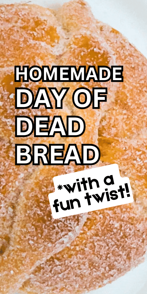 Homemade Mexican Day Of The Dead Bread Recipe - text over a loaf of Pan De Muerto from scratch