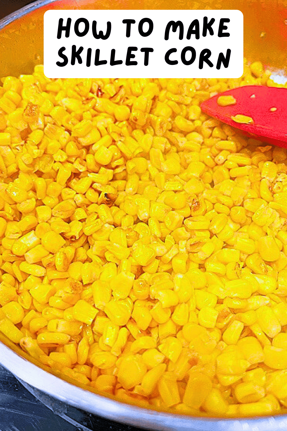 How To Make Skillet Corn text over corn roasting in pan