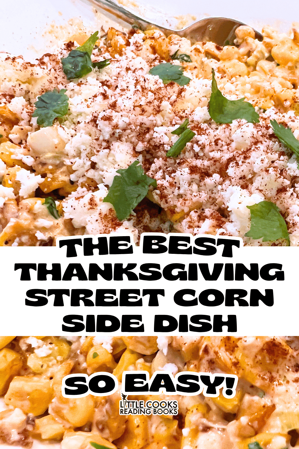 best Thanksgiving corn side dish street corn recipe with text overlay - real recipes from LittleCooksReadingBooks